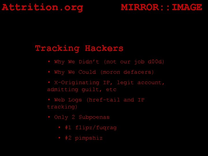 Attrition. org MIRROR: : IMAGE Tracking Hackers • Why We Didn’t (not our job