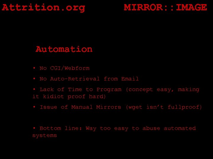 Attrition. org MIRROR: : IMAGE Automation • No CGI/Webform • No Auto-Retrieval from Email