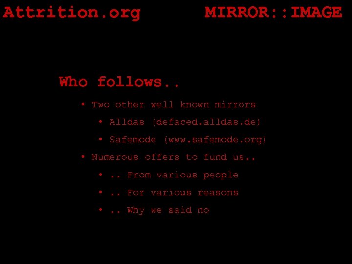 Attrition. org MIRROR: : IMAGE Who follows. . • Two other well known mirrors