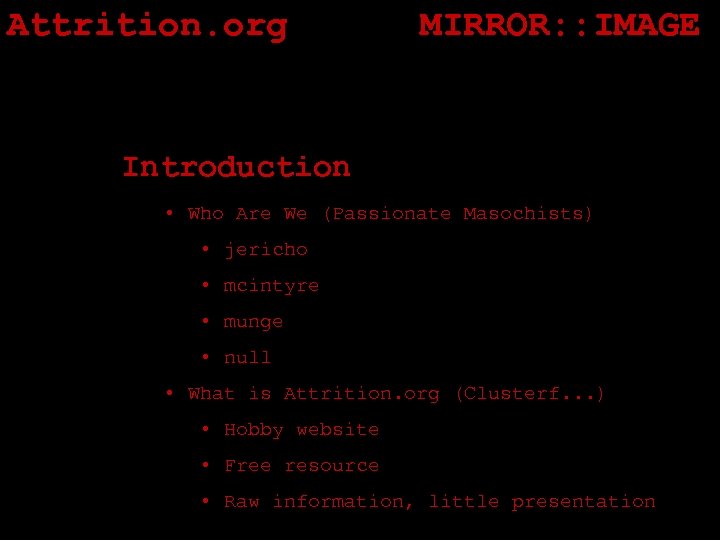 Attrition. org MIRROR: : IMAGE Introduction • Who Are We (Passionate Masochists) • jericho