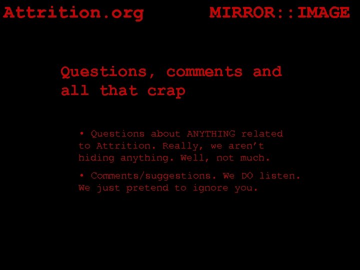 Attrition. org MIRROR: : IMAGE Questions, comments and all that crap • Questions about