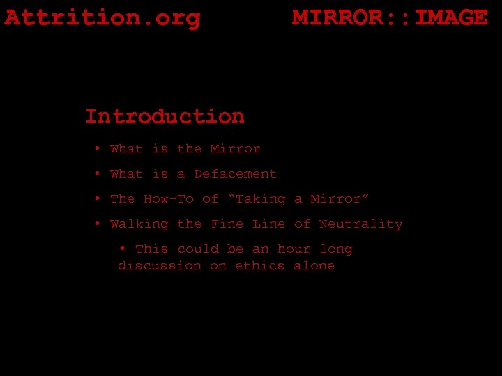 Attrition. org MIRROR: : IMAGE Introduction • What is the Mirror • What is