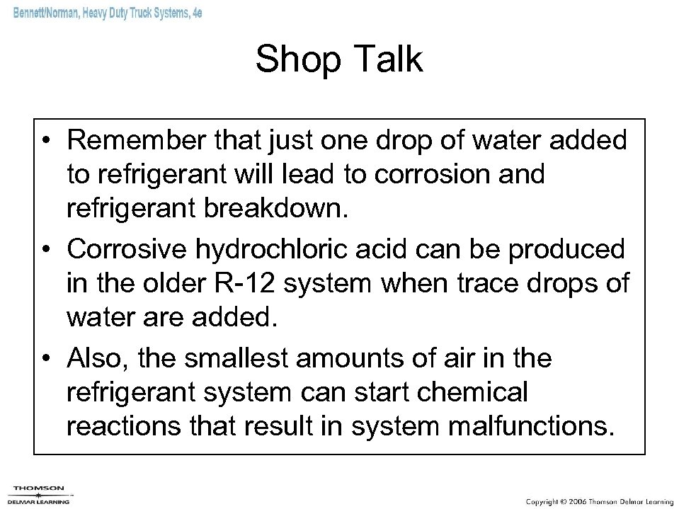 Shop Talk • Remember that just one drop of water added to refrigerant will