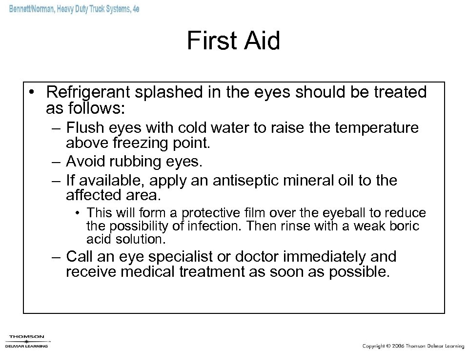 First Aid • Refrigerant splashed in the eyes should be treated as follows: –