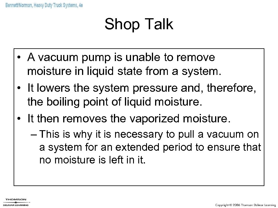 Shop Talk • A vacuum pump is unable to remove moisture in liquid state