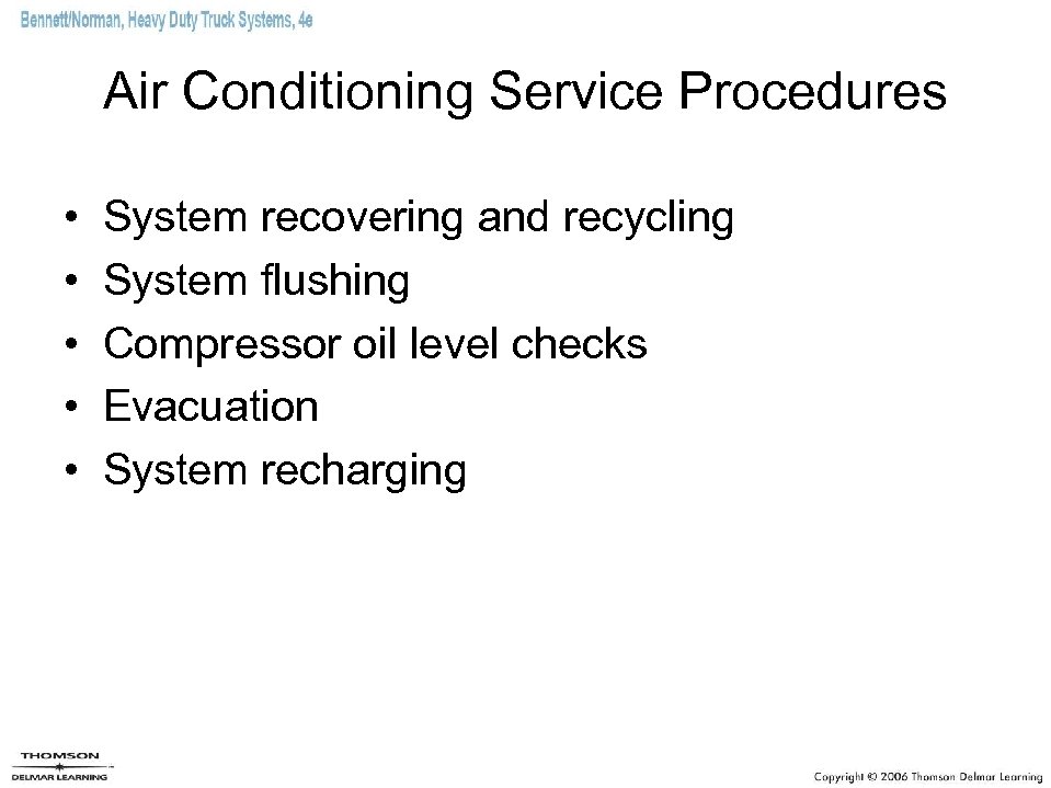 Air Conditioning Service Procedures • • • System recovering and recycling System flushing Compressor