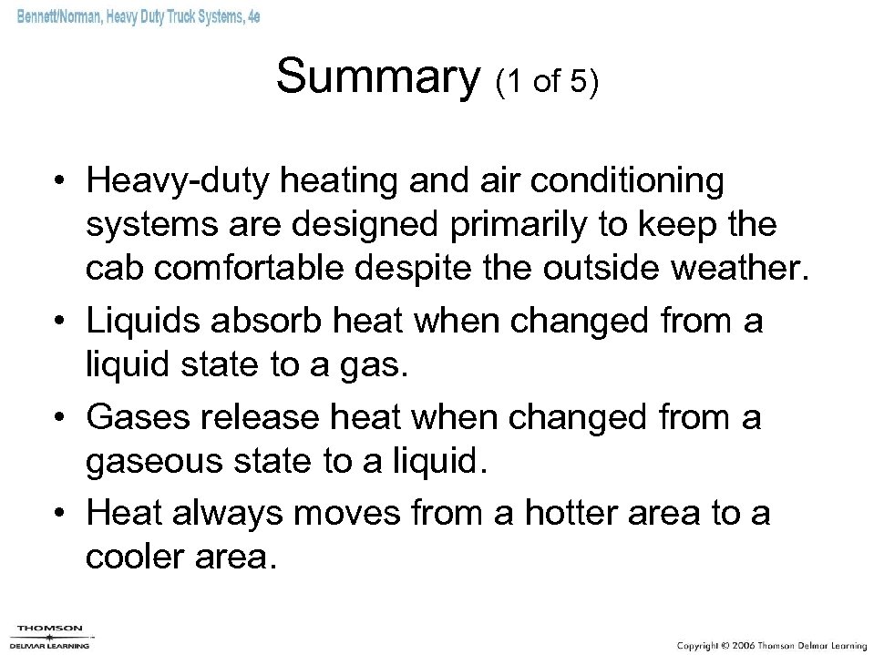 Summary (1 of 5) • Heavy-duty heating and air conditioning systems are designed primarily