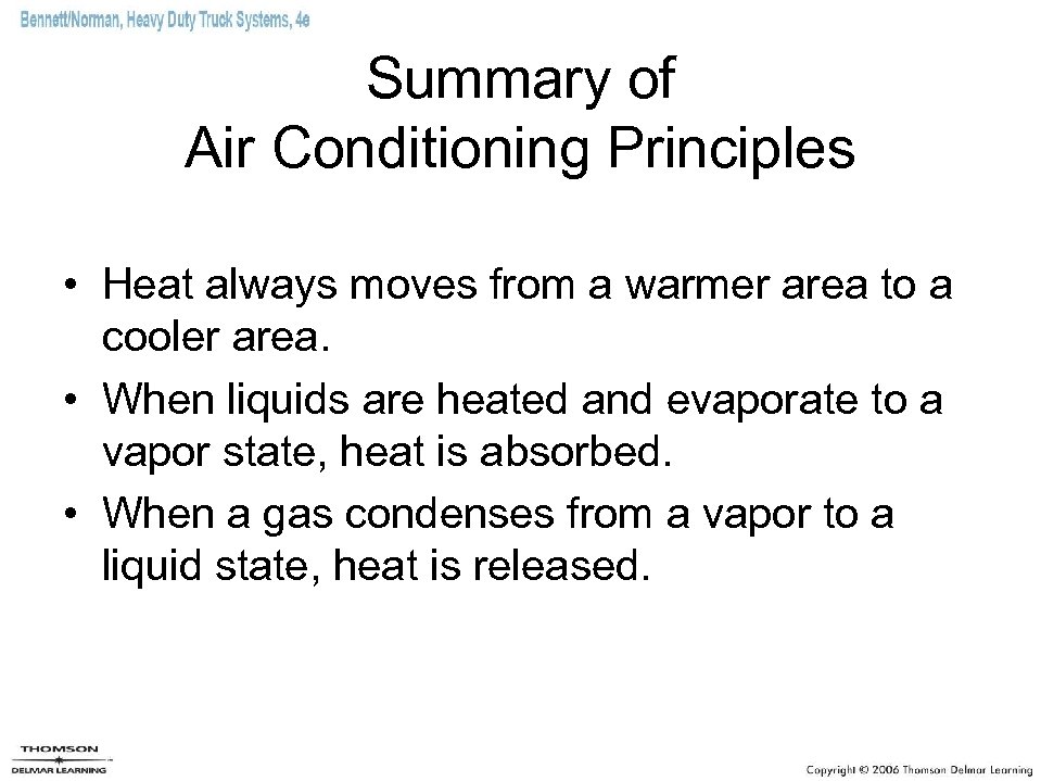 Summary of Air Conditioning Principles • Heat always moves from a warmer area to