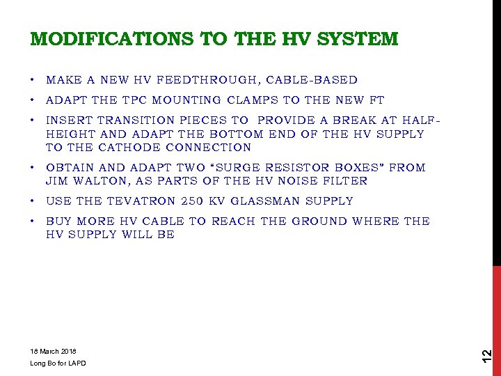 MODIFICATIONS TO THE HV SYSTEM MAKE A NEW HV FEEDTHROUGH, CABLE-BASED • ADAPT THE