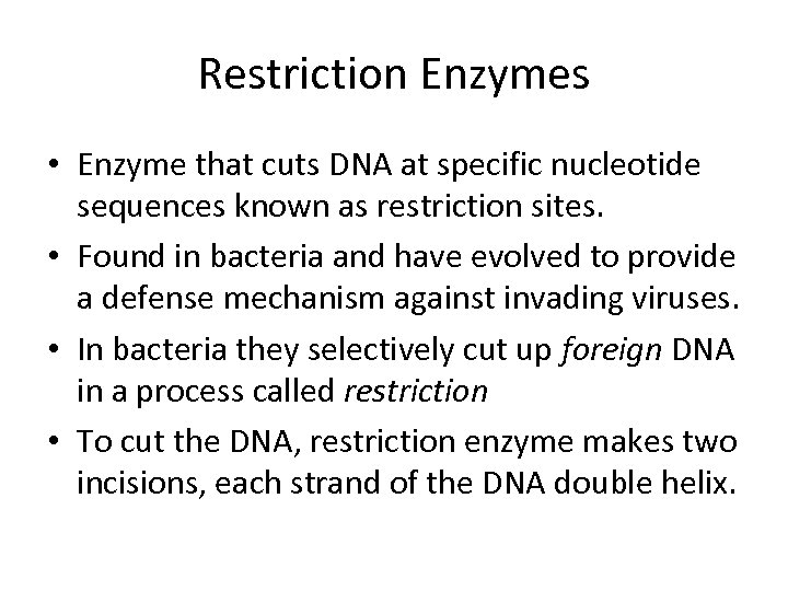 Restriction Enzymes • Enzyme that cuts DNA at specific nucleotide sequences known as restriction