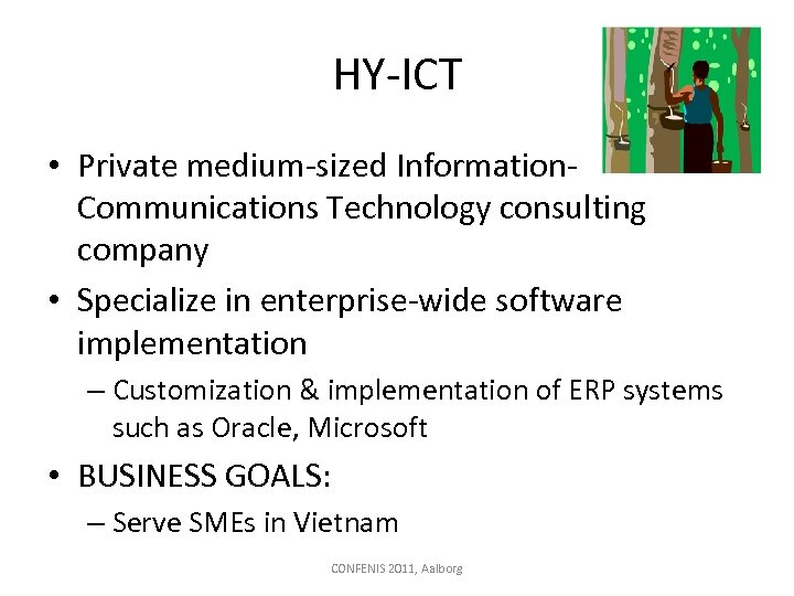 HY-ICT • Private medium-sized Information. Communications Technology consulting company • Specialize in enterprise-wide software