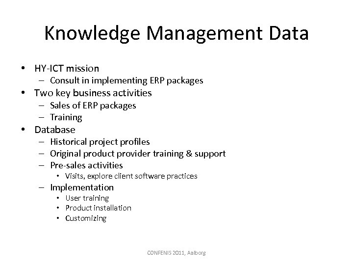 Knowledge Management Data • HY-ICT mission – Consult in implementing ERP packages • Two