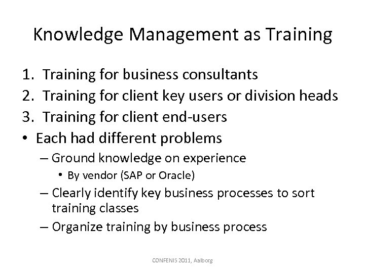 Knowledge Management as Training 1. Training for business consultants 2. Training for client key