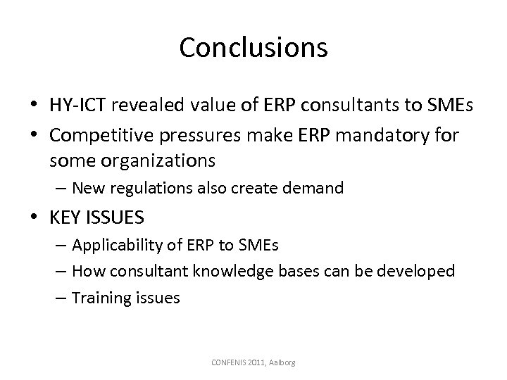 Conclusions • HY-ICT revealed value of ERP consultants to SMEs • Competitive pressures make