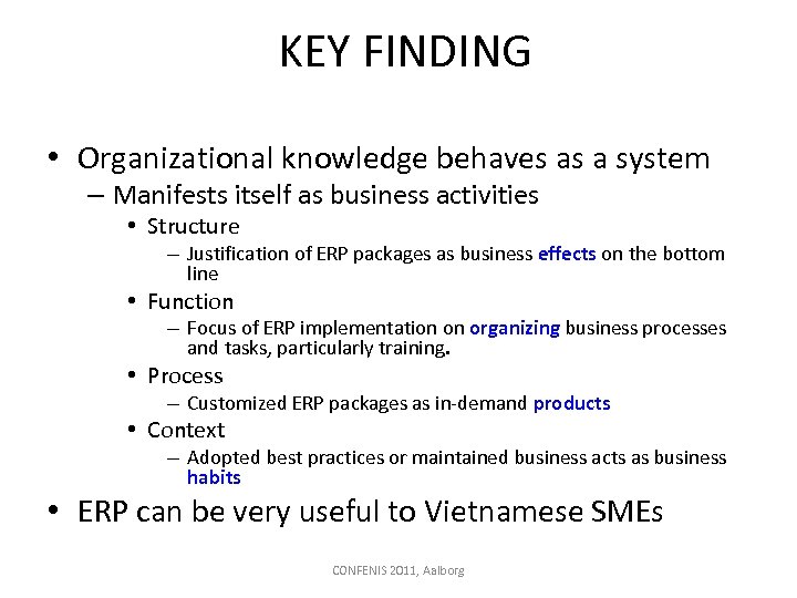 KEY FINDING • Organizational knowledge behaves as a system – Manifests itself as business