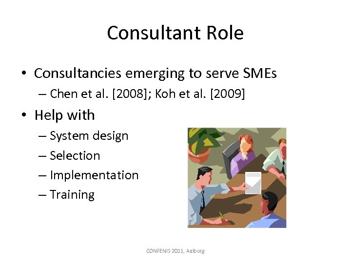 Consultant Role • Consultancies emerging to serve SMEs – Chen et al. [2008]; Koh
