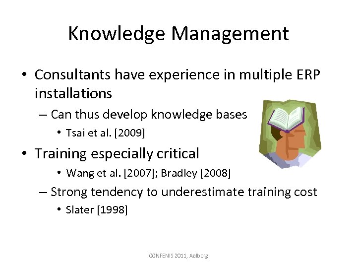 Knowledge Management • Consultants have experience in multiple ERP installations – Can thus develop