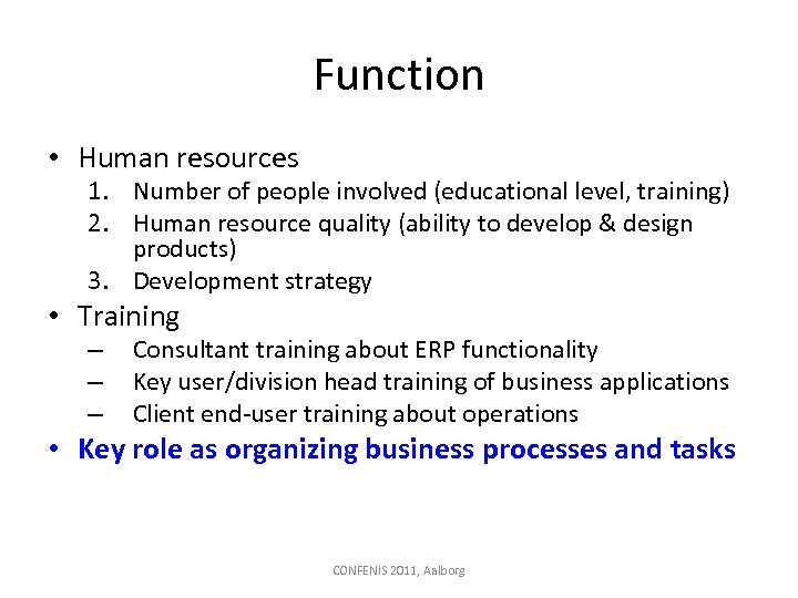 Function • Human resources 1. Number of people involved (educational level, training) 2. Human