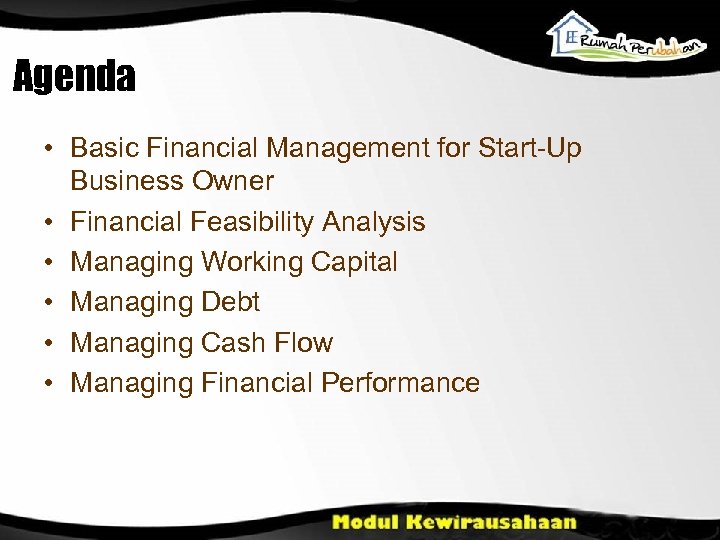 Agenda • Basic Financial Management for Start-Up Business Owner • Financial Feasibility Analysis •