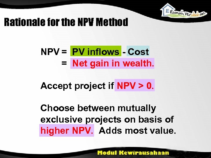 Rationale for the NPV Method NPV = PV inflows - Cost = Net gain