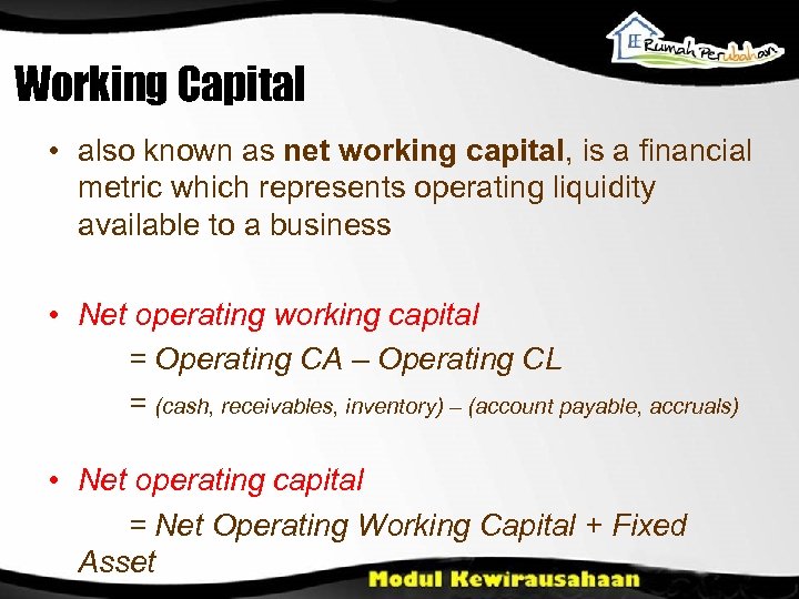 Working Capital • also known as net working capital, is a financial metric which