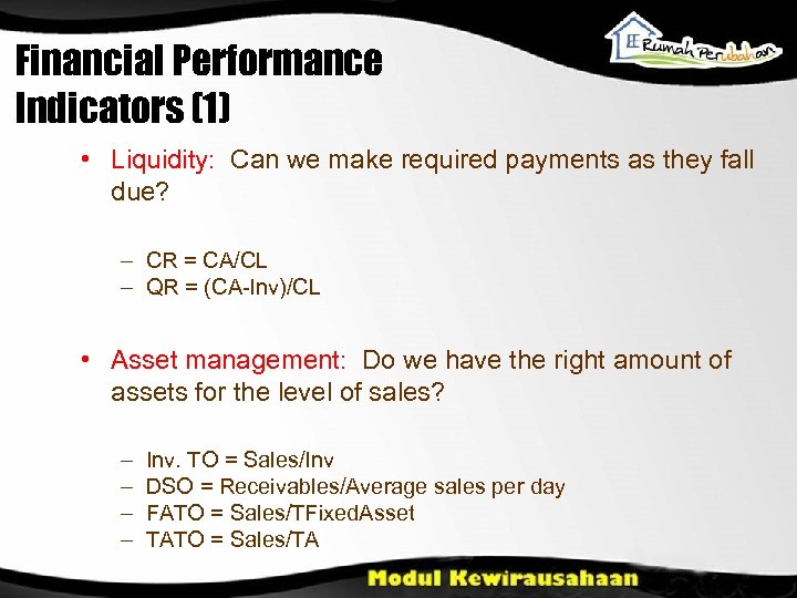 Financial Performance Indicators (1) • Liquidity: Can we make required payments as they fall