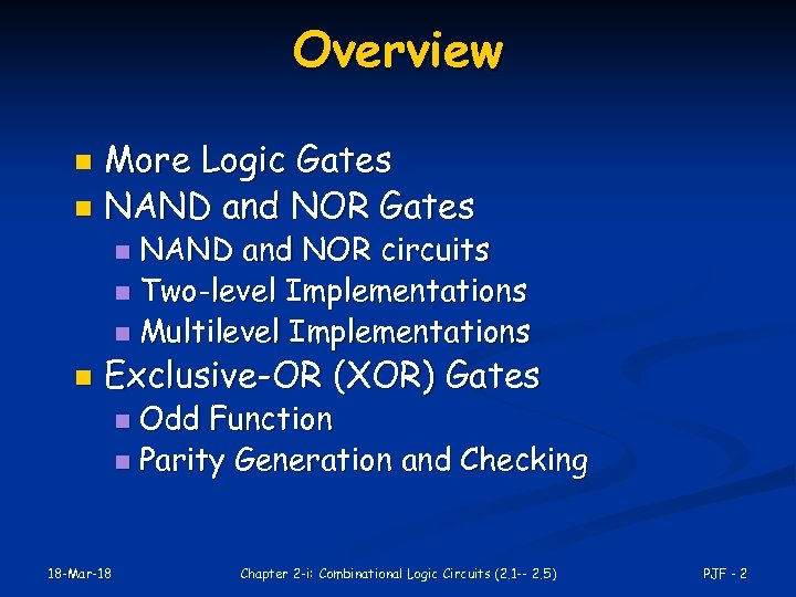 Overview More Logic Gates n NAND and NOR circuits n Two-level Implementations n Multilevel
