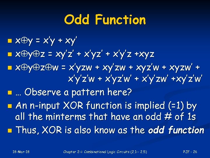 Odd Function x y = x’y + xy’ n x y z = xy’z’