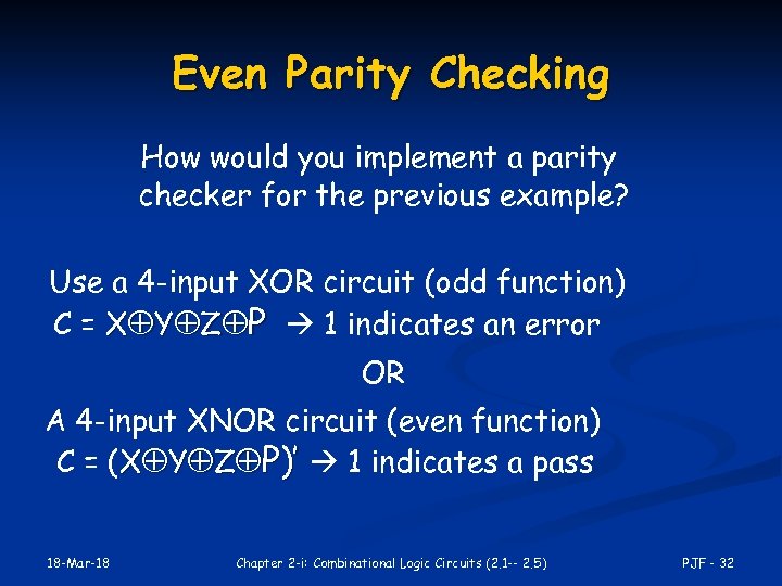 Even Parity Checking How would you implement a parity checker for the previous example?
