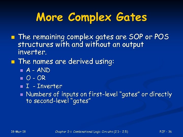 More Complex Gates n n The remaining complex gates are SOP or POS structures