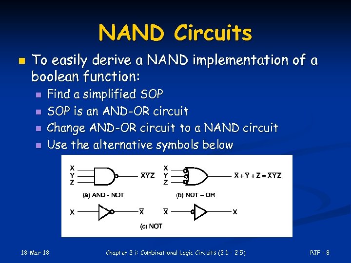 NAND Circuits n To easily derive a NAND implementation of a boolean function: n