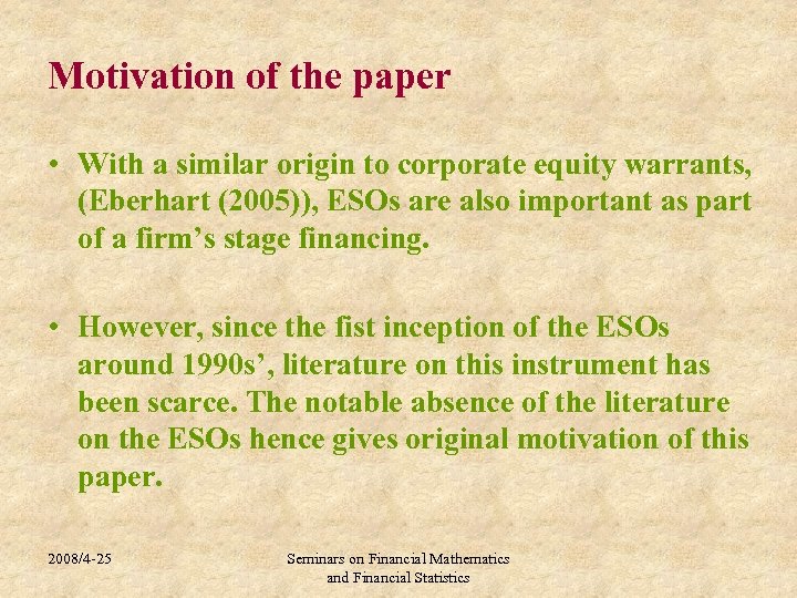 Motivation of the paper • With a similar origin to corporate equity warrants, (Eberhart
