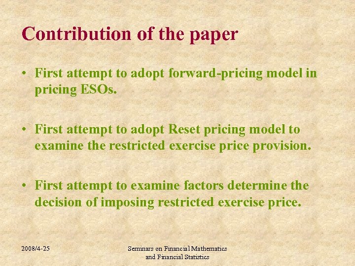 Contribution of the paper • First attempt to adopt forward-pricing model in pricing ESOs.
