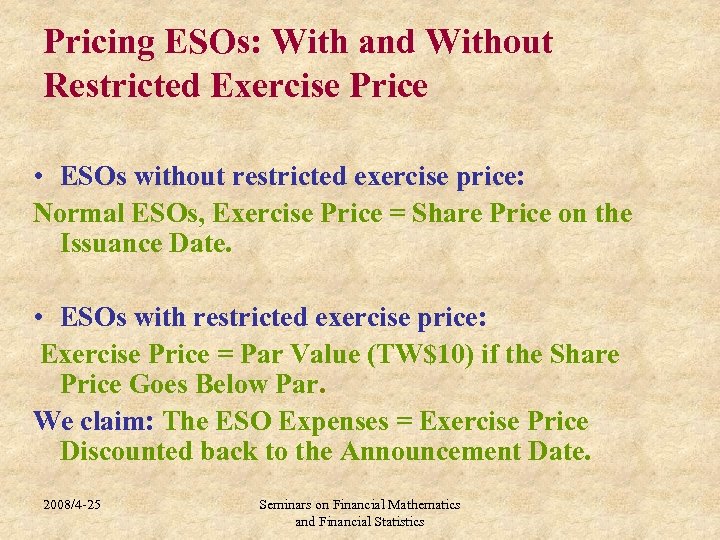 Pricing ESOs: With and Without Restricted Exercise Price • ESOs without restricted exercise price: