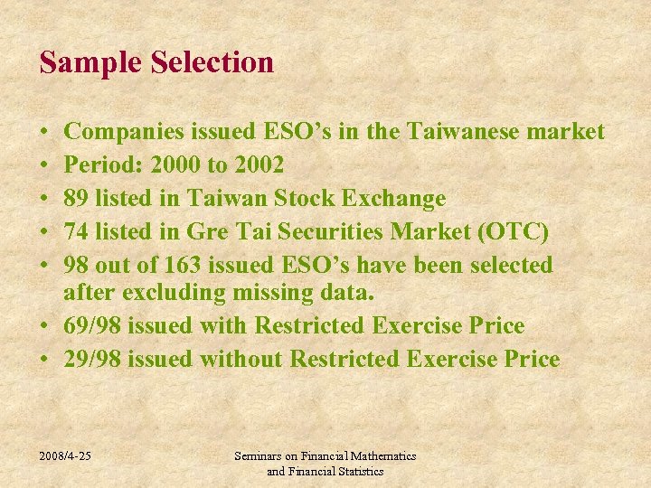 Sample Selection • • • Companies issued ESO’s in the Taiwanese market Period: 2000