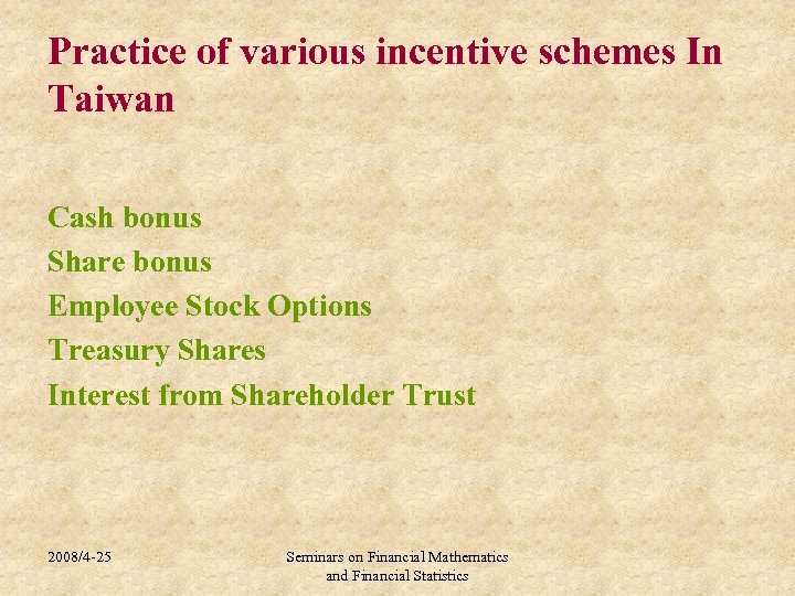 Practice of various incentive schemes In Taiwan Cash bonus Share bonus Employee Stock Options