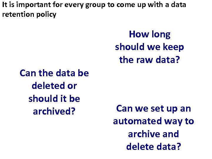 It is important for every group to come up with a data retention policy