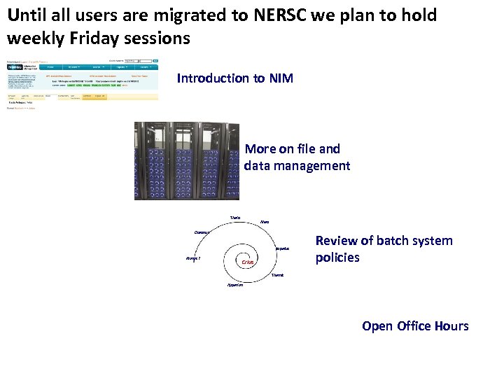 Until all users are migrated to NERSC we plan to hold weekly Friday sessions