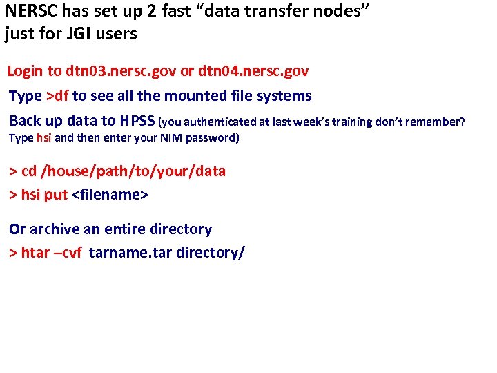 NERSC has set up 2 fast “data transfer nodes” just for JGI users Login