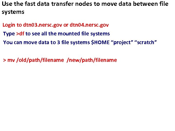 Use the fast data transfer nodes to move data between file systems Login to