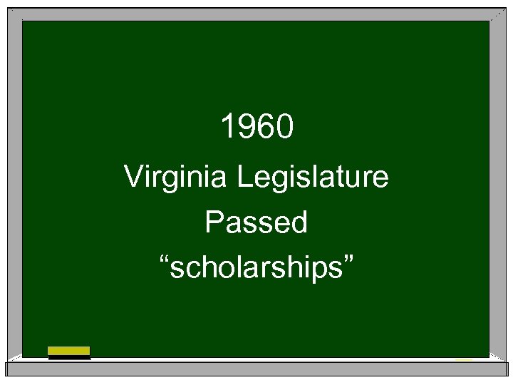 1960 Virginia Legislature Passed “scholarships” 