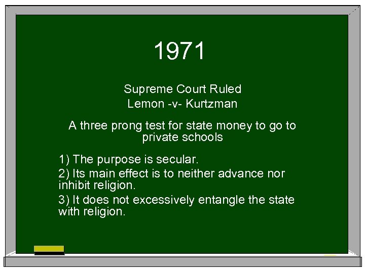 1971 Supreme Court Ruled Lemon -v- Kurtzman A three prong test for state money