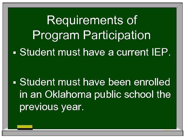 Requirements of Program Participation § Student must have a current IEP. § Student must