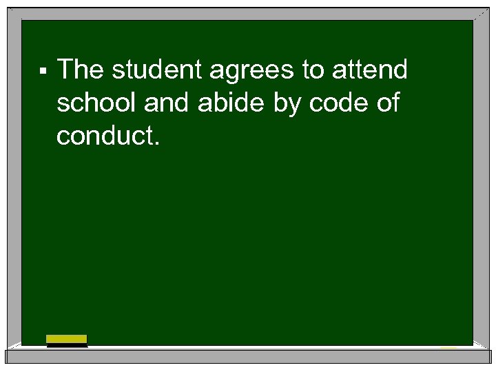 § The student agrees to attend school and abide by code of conduct. 