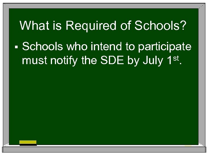 What is Required of Schools? § Schools who intend to participate must notify the