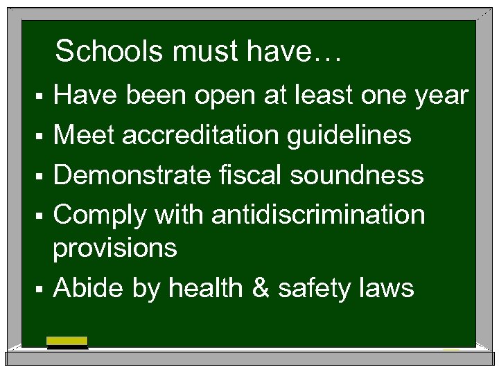 Schools must have… § § § Have been open at least one year Meet