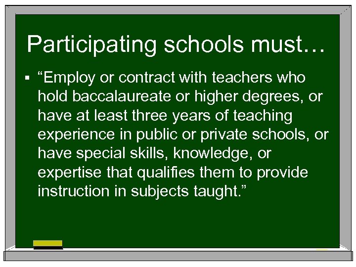 Participating schools must… § “Employ or contract with teachers who hold baccalaureate or higher