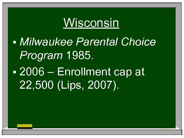 Wisconsin § Milwaukee Parental Choice Program 1985. § 2006 – Enrollment cap at 22,