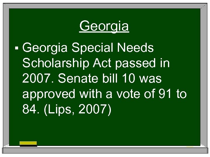 Georgia § Georgia Special Needs Scholarship Act passed in 2007. Senate bill 10 was