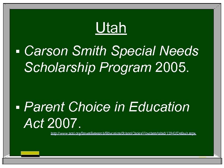 Utah § Carson Smith Special Needs Scholarship Program 2005. § Parent Choice in Education